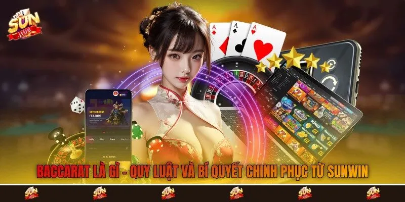 Baccarat Là Gì - Quy Luật Và Bí Quyết Chinh Phục Từ Sunwin