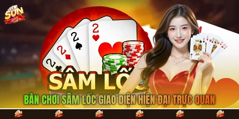 Bàn chơi Sâm lốc giao diện hiện đại trực quan