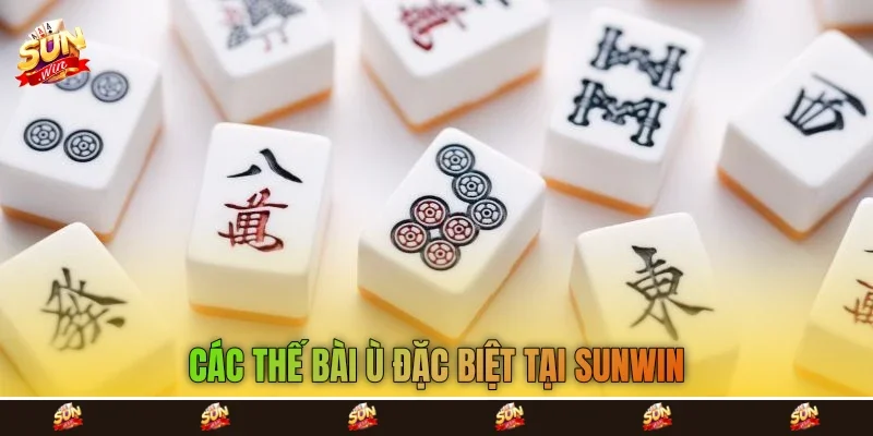 Các thế bài Ù đặc biệt tại Sunwin