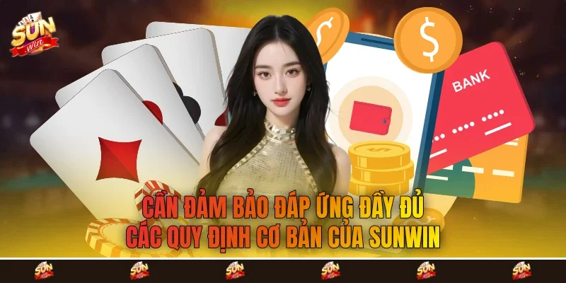 Cần đảm bảo đáp ứng đầy đủ các quy định cơ bản của Sunwin
