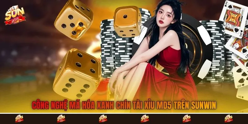 Công nghệ mã hóa xanh chín tài xỉu MD5 trên Sunwin