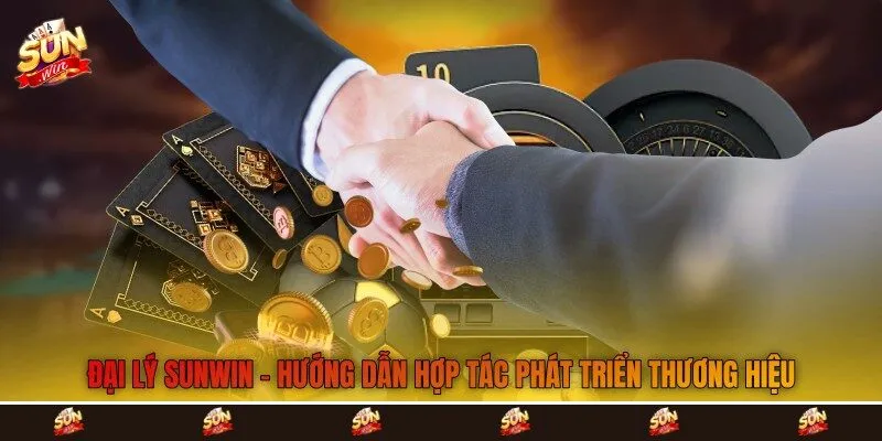 Đại Lý Sunwin - Hướng Dẫn Hợp Tác Phát Triển Thương Hiệu