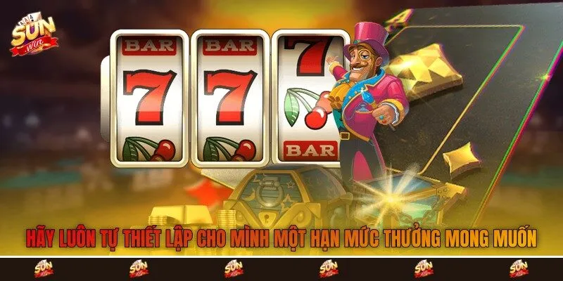 Hãy luôn tự thiết lập cho mình một hạn mức thưởng mong muốn