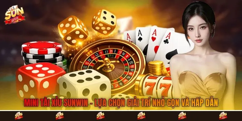 Mini Tài Xỉu Sunwin - Lựa Chọn Giải Trí Nhỏ Gọn Và Hấp Dẫn