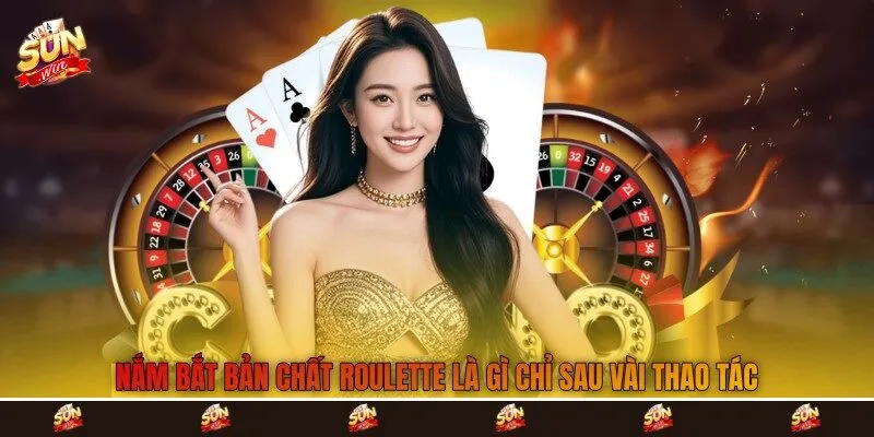 Nắm bắt bản chất Roulette là gì chỉ sau vài thao tác