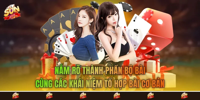 Nắm rõ thành phần bộ bài cùng các khái niệm tổ hợp bài cơ bản