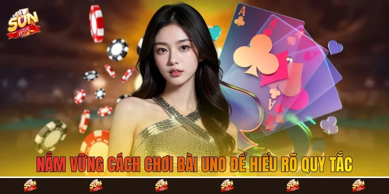 Nắm vững cách chơi bài uno để hiểu rõ quy tắc Nắm vững cách chơi bài uno để hiểu rõ quy tắc