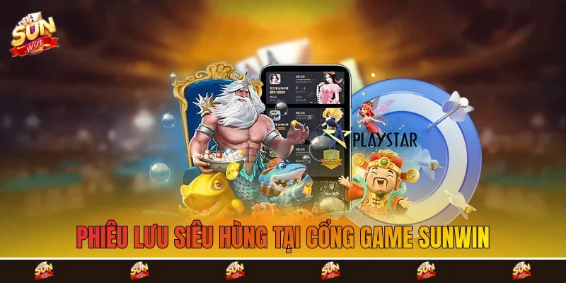 phiêu lưu siêu hùng tại cổng game Sunwin