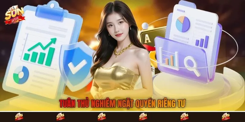 Tuân thủ nghiêm ngặt quyền riêng tư Tuân thủ nghiêm ngặt quyền riêng tư