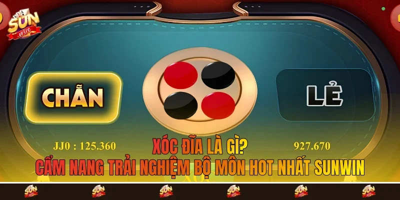 Xóc Đĩa Là Gì? Cẩm Nang Trải Nghiệm Bộ Môn Hot Nhất Sunwin